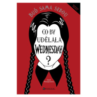 Co by udělala Wednesday? Buď sama sebou - kolektiv autorů