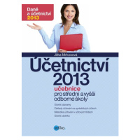 Účetnictví 2013, učebnice pro SŠ a VOŠ - Mrkosová Jitka