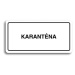 Accept Piktogram "KARANTÉNA II" (160 × 80 mm) (bílá tabulka - černý tisk)