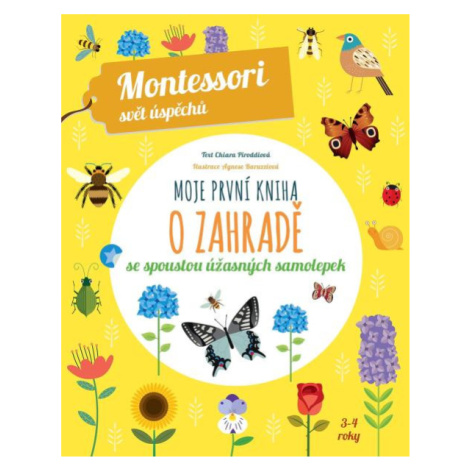 Moje první kniha o zahradě (Montessori: Svět úspěchů), 1.  vydání - Chiara  Piroddi Slovart