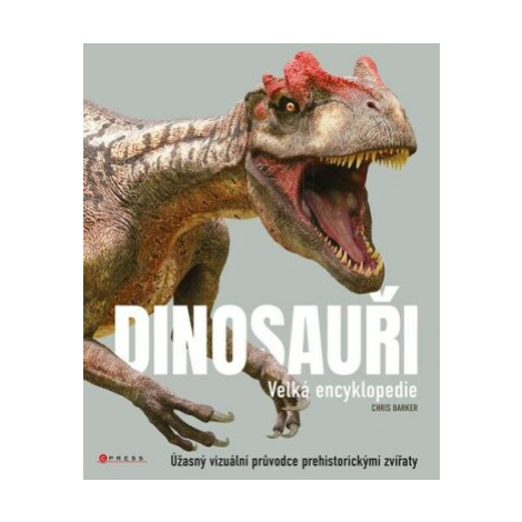 Dinosauři Velká encyklopedie - Chris Barker CPRESS
