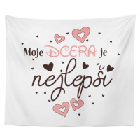 Sablio Deka Moje dcera je nejlepší: 150x120 cm