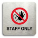 Accept Piktogram "staff only IV" (80 × 80 mm) (stříbrná tabulka - barevný tisk bez rámečku)