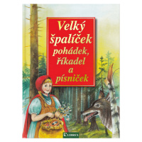 Velký špalíček pohádek, říkadel a písniček