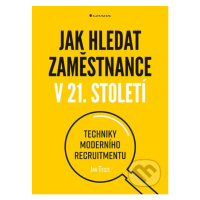 Jak hledat zaměstnance v 21. století (Techniky moderního recruitmentu) - kniha z kategorie Perso