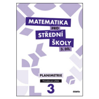 Matematika pro střední školy 3.díl - průvodce pro učitele - Planimetrie - D. Gazárková, Martina 