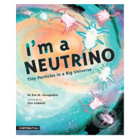 I'm a Neutrino (Tiny Particles in a Big Universe) - Eve M. Vavagiakis, Ilze Lemesis (ilustrátor)