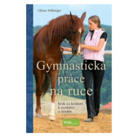 Gymnastická práce na ruce, Krok za krokem k uvolnění a důvěře - Oliver Hilberger