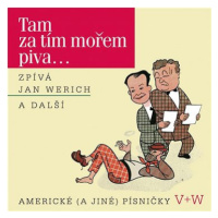 Werich Jan: Werich : Tam za tím mořem piva...