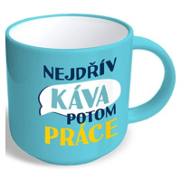 Vtipný hrnek Nejdřív káva potom práce