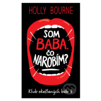 Som baba. Čo narobím? - Holly Bourne - kniha z kategorie Beletrie pro děti