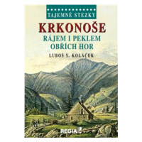 Tajemné stezky - Krkonoše - rájem i peklem Obřích hor - Luboš Y. Koláček