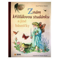 Znám křišťálovou studánku a jiné básničky - Josef Václav Sládek