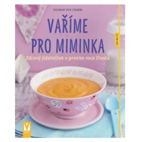 Vaříme pro miminka - Zdravý jídelníček v prvním roce života