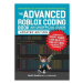 Advanced Roblox Coding Book: An Unofficial Guide, Updated Edition, Learn How to Script Games, Co