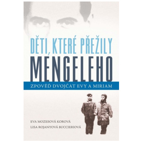 Děti, které přežily Mengeleho - Eva Mozesová Korová, Lisa Rojanyová Buccieriová - e-kniha Cosmopolis