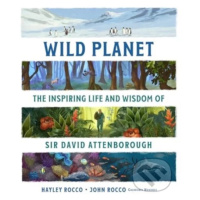 Wild Planet (The Inspiring Life and Wisdom of Sir David Attenborough) - kniha z kategorie Naučné