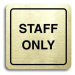 Accept Piktogram "staff only II" (80 × 80 mm) (zlatá tabulka - černý tisk)