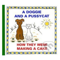 A Doggie and Pussycat: How They Were Making a Cake - kniha z kategorie Pohádky