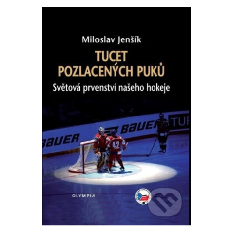 Tucet pozlacených puků (Světová prvenství našeho hokeje) - kniha z kategorie Kolektivní sporty OLYMPIA