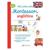 Můj velký sešit Montessori - Angličtina 3 až 6 let Svojtka & Co. s. r. o.