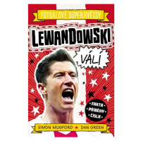 Fotbalové superhvězdy: Lewandowski / Fakta, příběhy, čísla Nakladatelství SLOVART s. r. o.