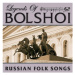 Shalyapin Feodor, Obraztsova Elena: Legends of Bolshoi: Russian Folk Songs - CD