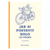 Jak si postavit kolo (za víkend) - Alan Anderson