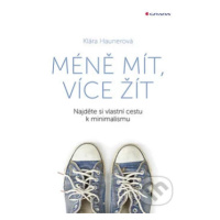 Méně mít, více žít (Najděte si vlastní cestu k minimalismu) - kniha z kategorie Byznys a managem