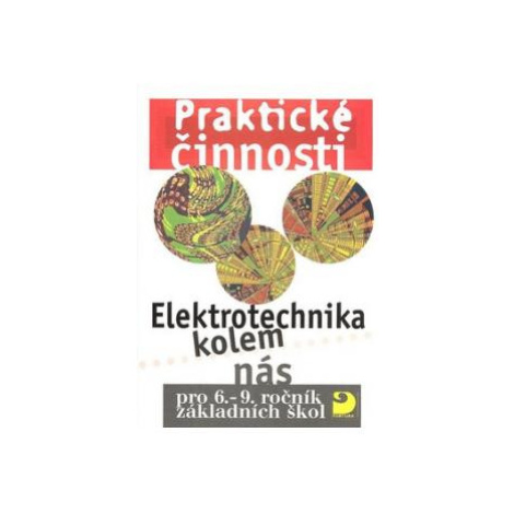 Praktické činnosti-Elektrotechnika kolem nás pro 6.-9.r. ZŠ - Janda Otto