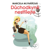 Důchodkyně nestřílejte - Marcela Mlynářová - kniha z kategorie Beletrie