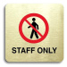 Accept Piktogram "staff only III" (80 × 80 mm) (zlatá tabulka - barevný tisk bez rámečku)