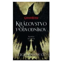 Kráľovstvo podvodníkov (Román zo sveta Griša) - Leigh Bardugo - kniha z kategorie Beletrie pro d