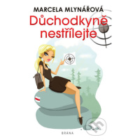 Důchodkyně nestřílejte - Marcela Mlynářová - kniha z kategorie Beletrie