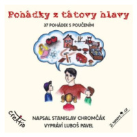 Pohádky z tátovy hlavy - Stanislav Chromčák - audiokniha