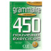 Grammaire 450 nouveaux exercices exercices niveau avancé + corrigés CLE International