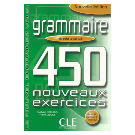 Grammaire 450 nouveaux exercices exercices niveau avancé + corrigés CLE International