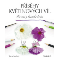 Příběhy květinových víl - Tvoření z lučního kvítí - Tereza Jarošová