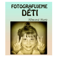 Fotografujeme děti - Marie Němcová - e-kniha