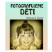 Fotografujeme děti - Marie Němcová - e-kniha