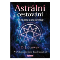 Astrální cestování nejen pro čarodějnice - D.J. Conwayová