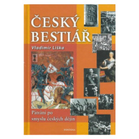 Český bestiář - Pátraní po smyslu českých dějin - Vladimír Liška