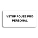 Accept Piktogram "VSTUP POUZE PRO PERSONÁL" (160 × 80 mm) (bílá tabulka - černý tisk bez rámečku