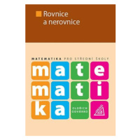 Matematika pro střední školy - Rovnice a nerovnice - Oldřich Odvárko