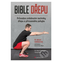 Bible dřepu (Průvodce zvládnutím techniky dřepu a přirozeného pohybu) - kniha z kategorie Sport