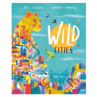 Wild Cities - Ben Lerwill, Harriet Hobday (ilustrácie) - kniha z kategorie Naučné knihy