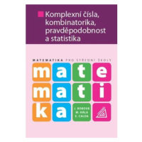 Matematika pro SŠ - Komplexní čísla, kombinatorika, pravděpodobnost a statistika