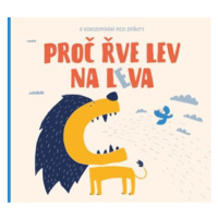 Proč řve lev na leva | Petra Bartíková, Jana K. Kudrnová