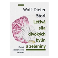 Léčivá síla divokých bylin a zeleniny - Známá a zpomenutá zelenina