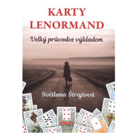 Karty Lenormand - Velký průvodce výkladem - Světlana Štrajtová